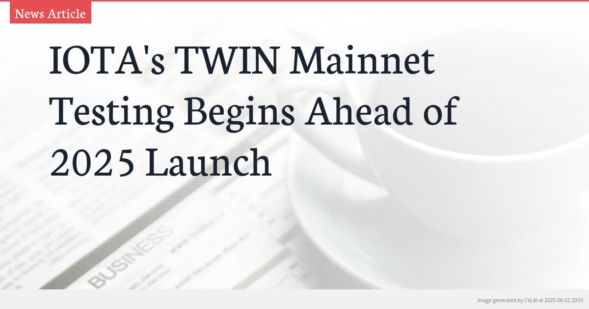 IOTA’s TWIN Mainnet Testing Begins Ahead of 2025 Launch