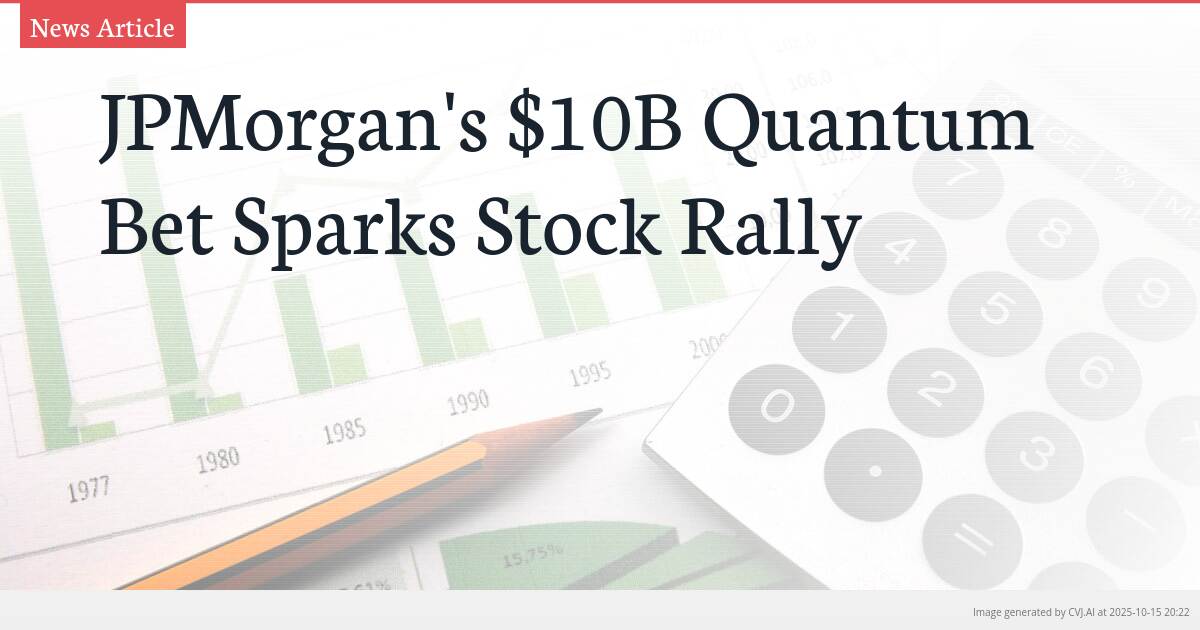 JPMorgan’s $10B Quantum Bet Sparks Stock Rally