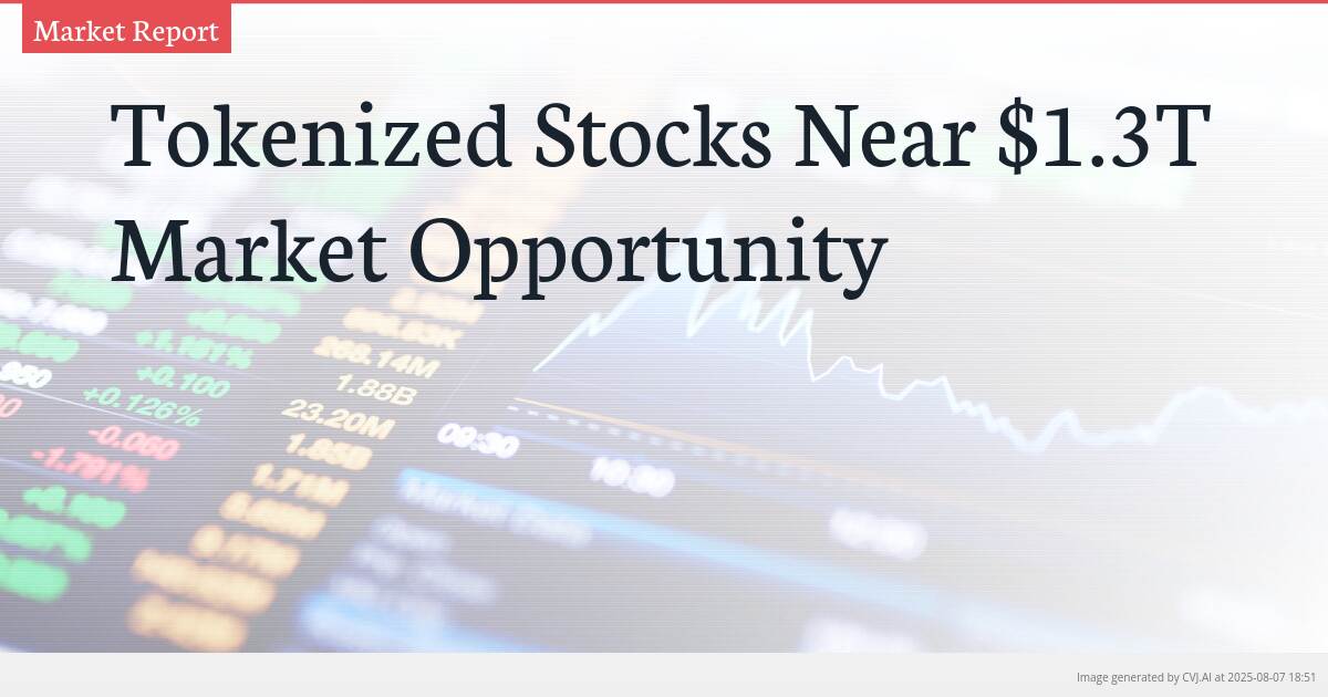 Tokenized Stocks Near $1.3T Market Opportunity