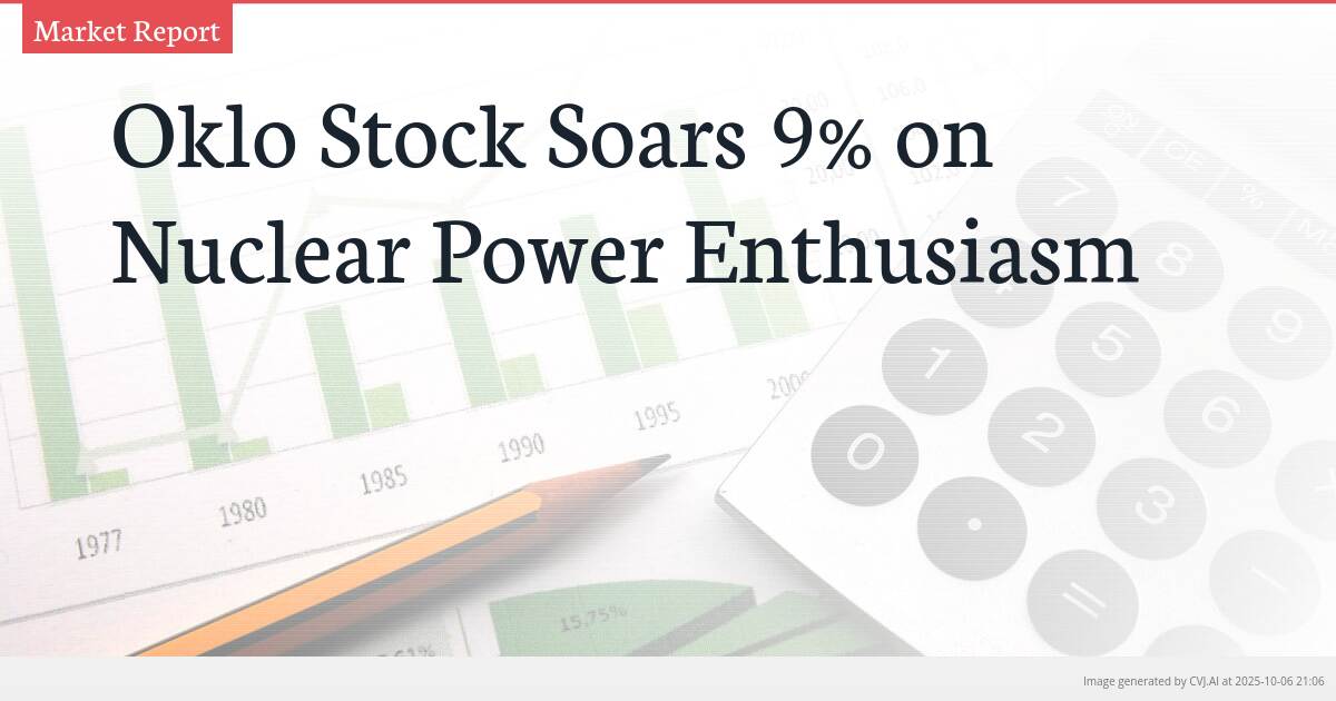 Oklo Stock Soars 9% on Nuclear Power Enthusiasm