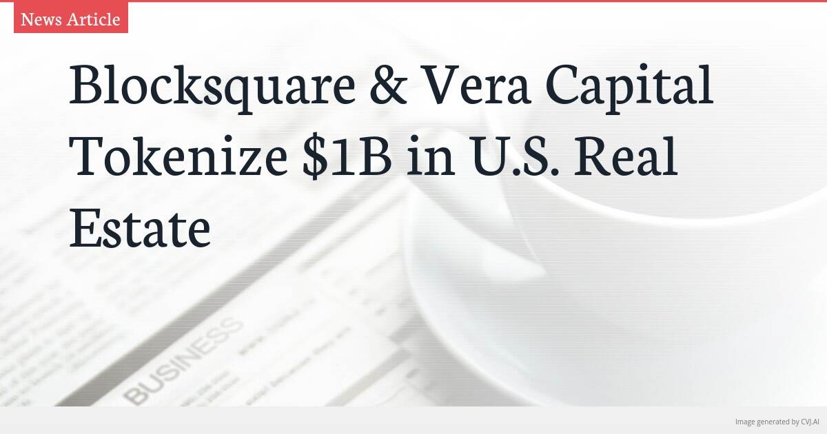 Blocksquare & Vera Capital Tokenize $1B in U.S. Real Estate