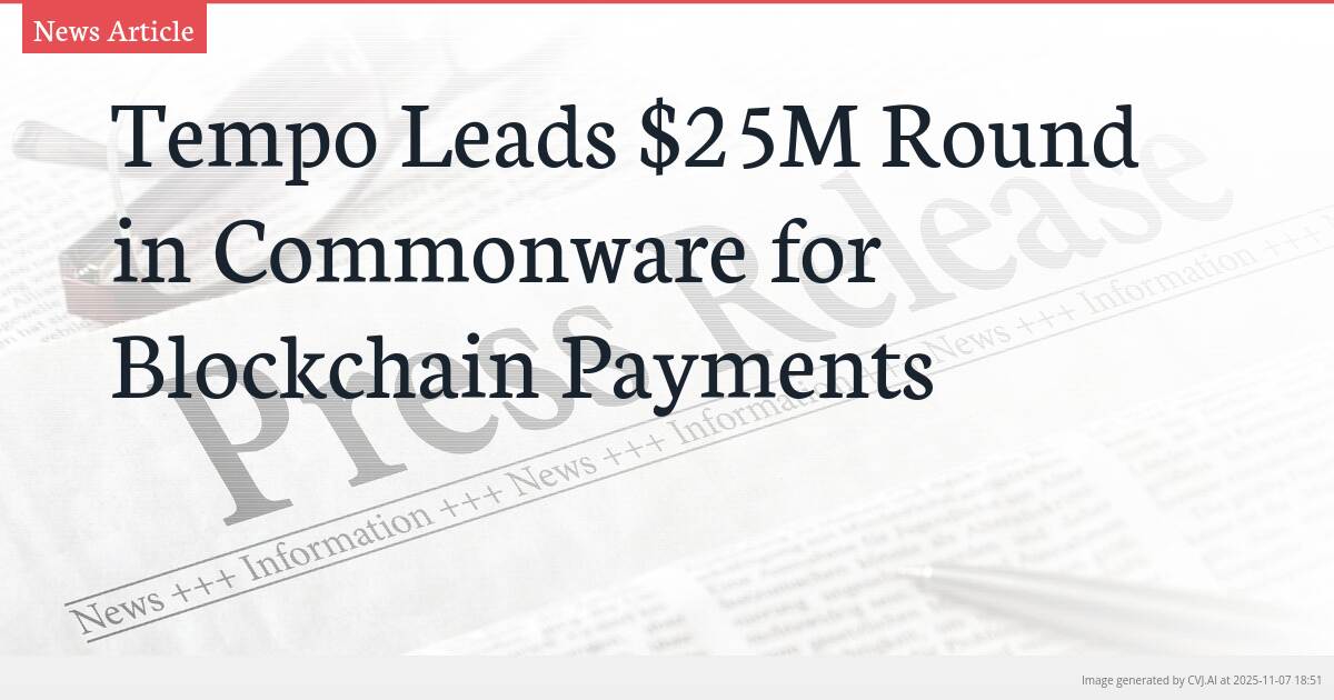 Tempo Leads $25M Round in Commonware for Blockchain Payments