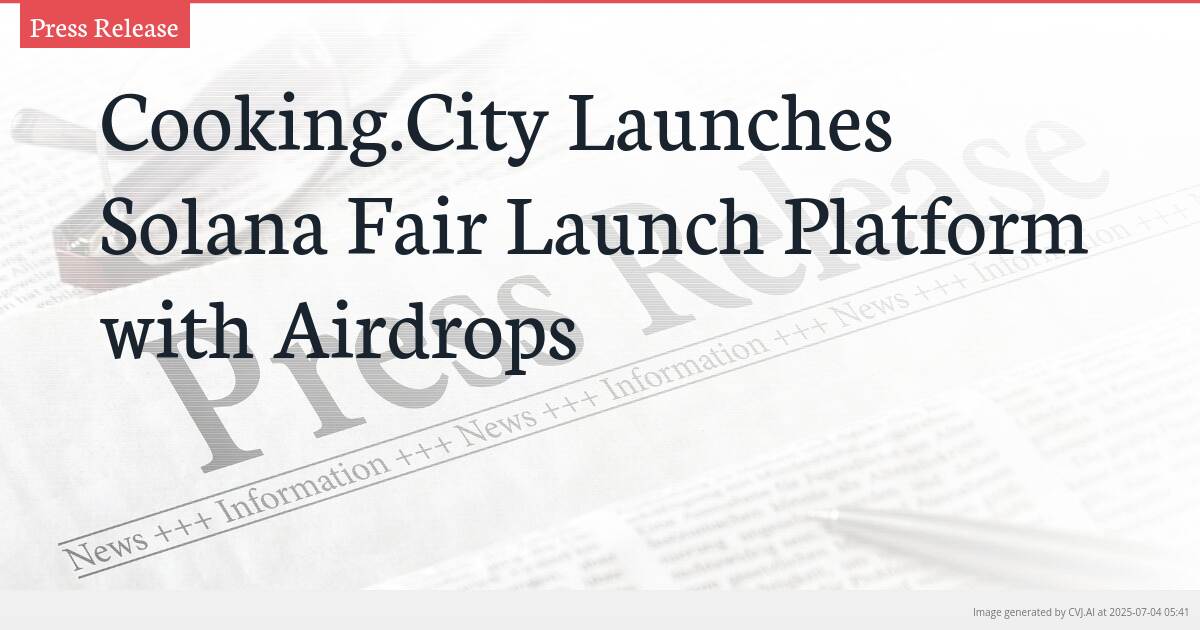 Cooking.City Launches Solana Fair Launch Platform with Airdrops