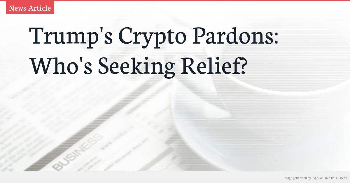 Trump’s Crypto Pardons: Who’s Seeking Relief?