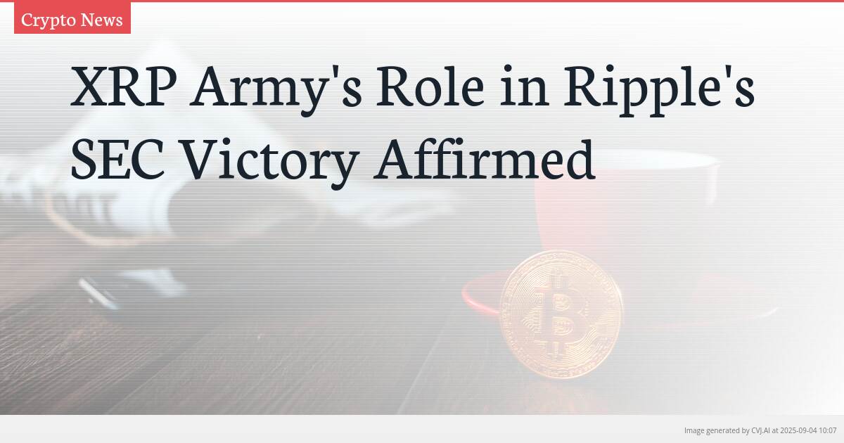 XRP Army’s Role in Ripple’s SEC Victory Affirmed