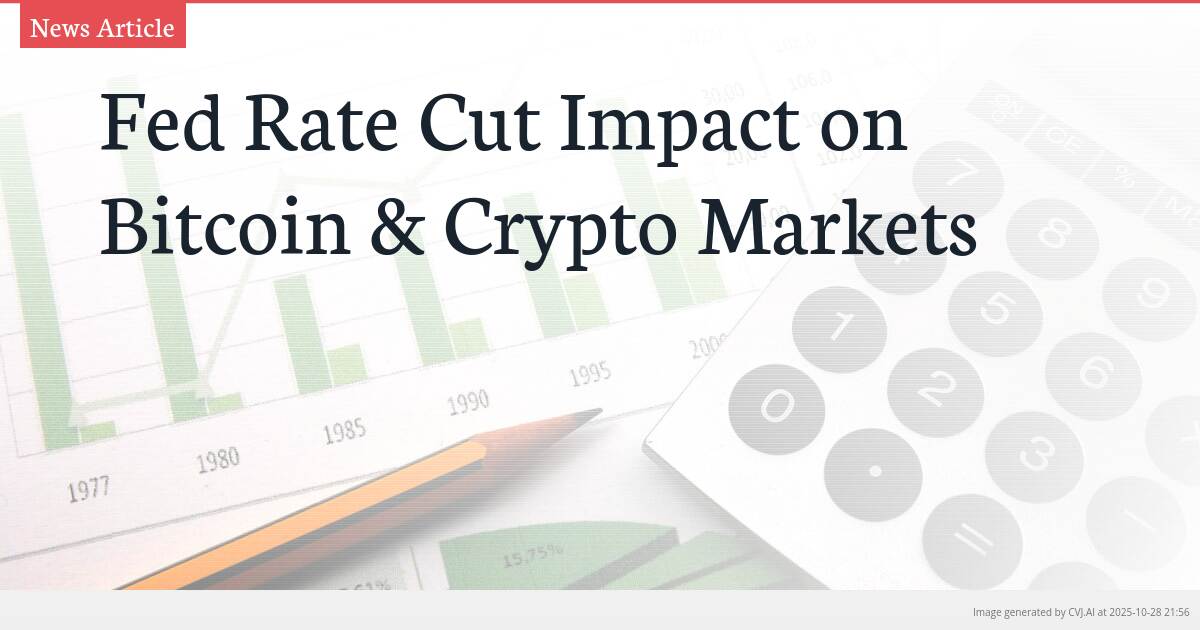 Fed Rate Cut Impact on Bitcoin & Crypto Markets