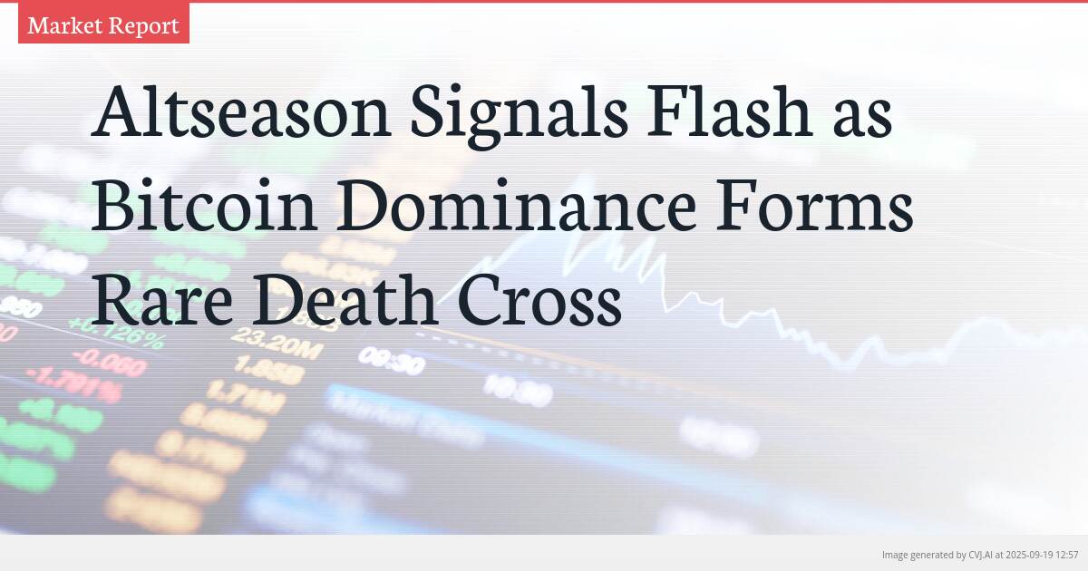 Altseason Signals Flash as Bitcoin Dominance Forms Rare Death Cross