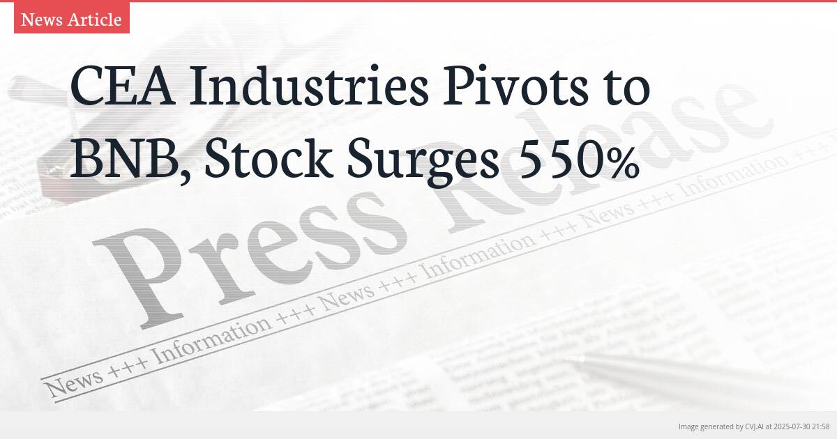 CEA Industries Pivots to BNB, Stock Surges 550%