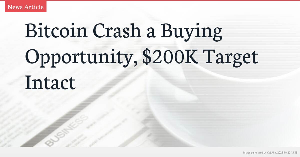 Bitcoin Crash a Buying Opportunity, $200K Target Intact