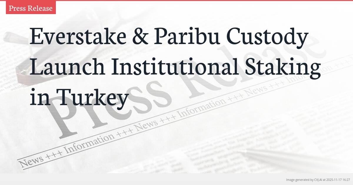 Everstake & Paribu Custody Launch Institutional Staking in Turkey