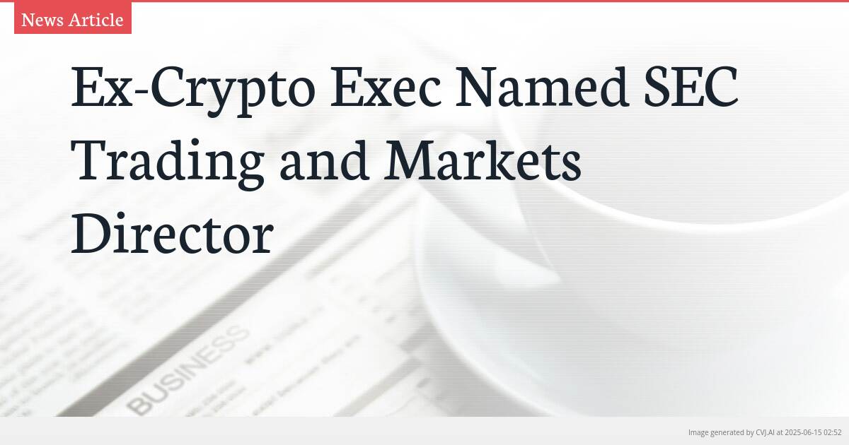 Ex-Crypto Exec Named SEC Trading and Markets Director