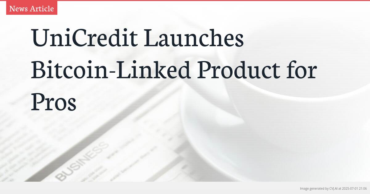 UniCredit Launches Bitcoin-Linked Product for Pros