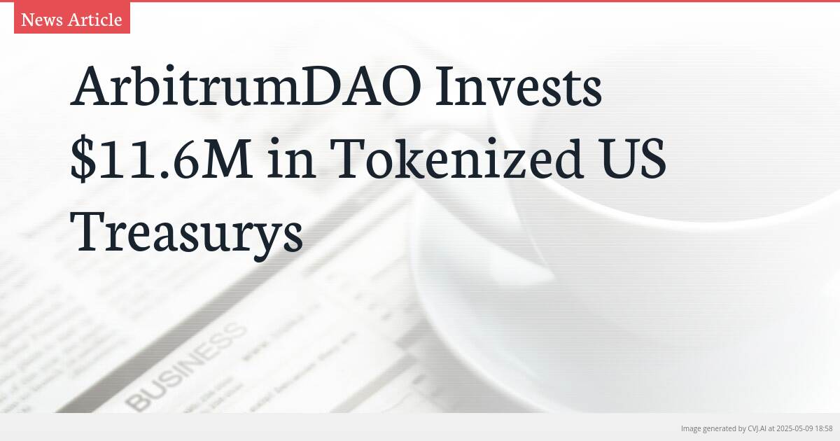 ArbitrumDAO Invests $11.6M in Tokenized US Treasurys