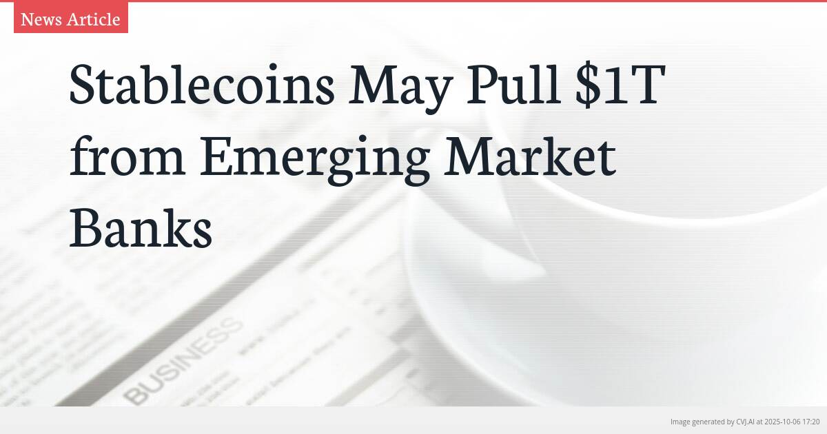 Stablecoins May Pull $1T from Emerging Market Banks