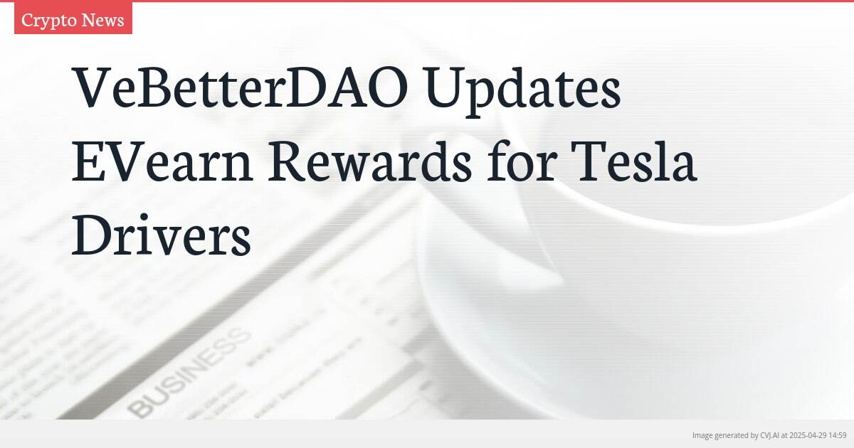 VeBetterDAO Updates EVearn Rewards for Tesla Drivers