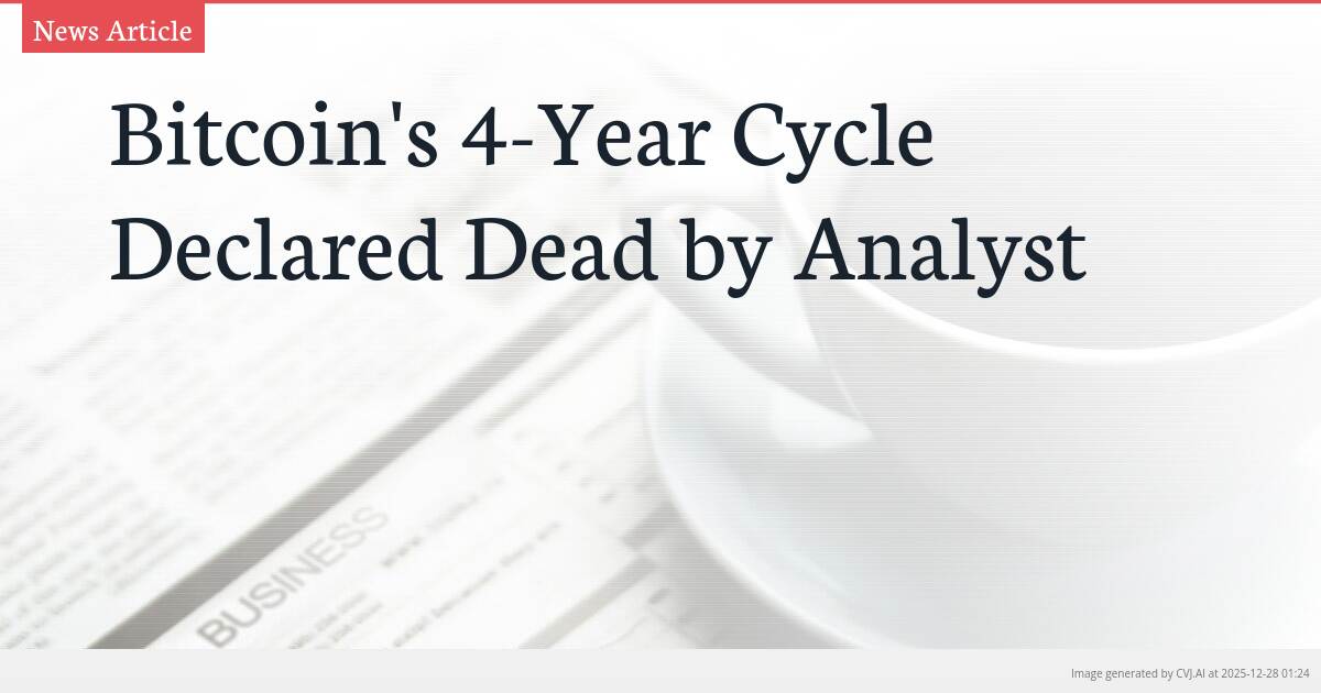 Bitcoin’s 4-Year Cycle Declared Dead by Analyst
