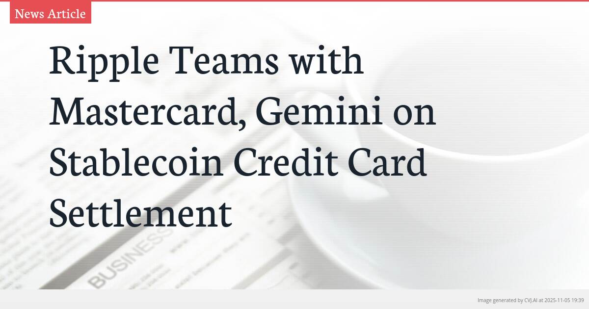 Ripple Teams with Mastercard, Gemini on Stablecoin Credit Card Settlement