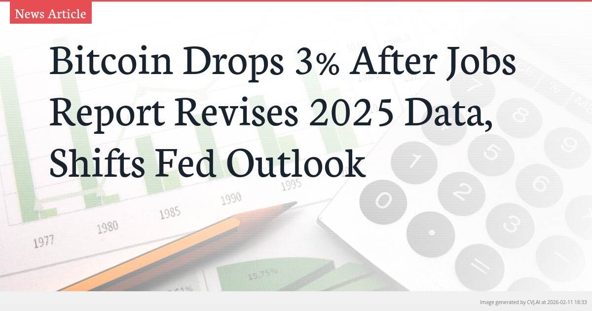 Bitcoin Drops 3% After Jobs Report Revises 2025 Data, Shifts Fed Outlook