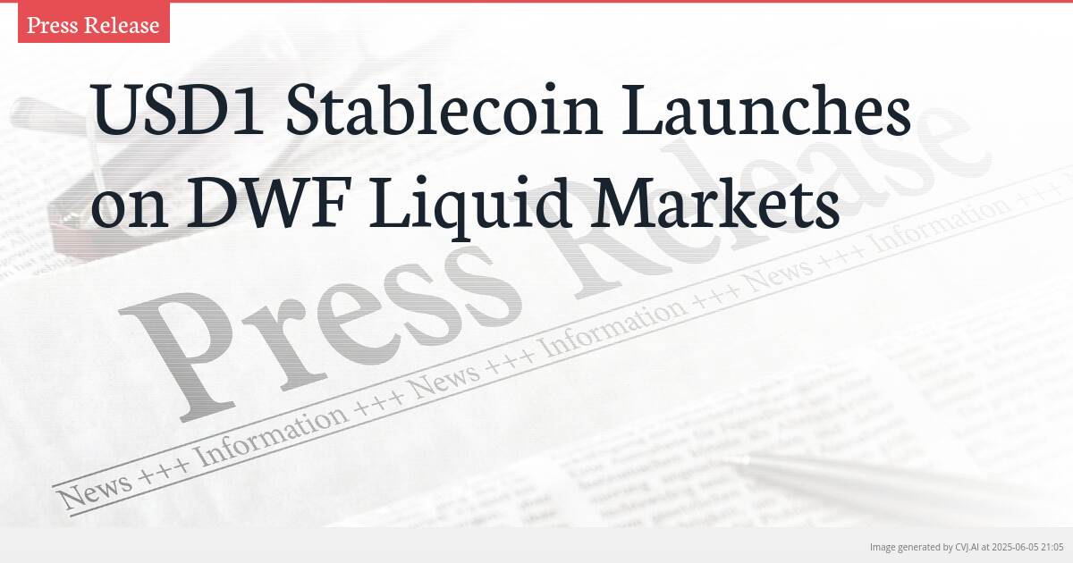 USD1 Stablecoin Launches on DWF Liquid Markets