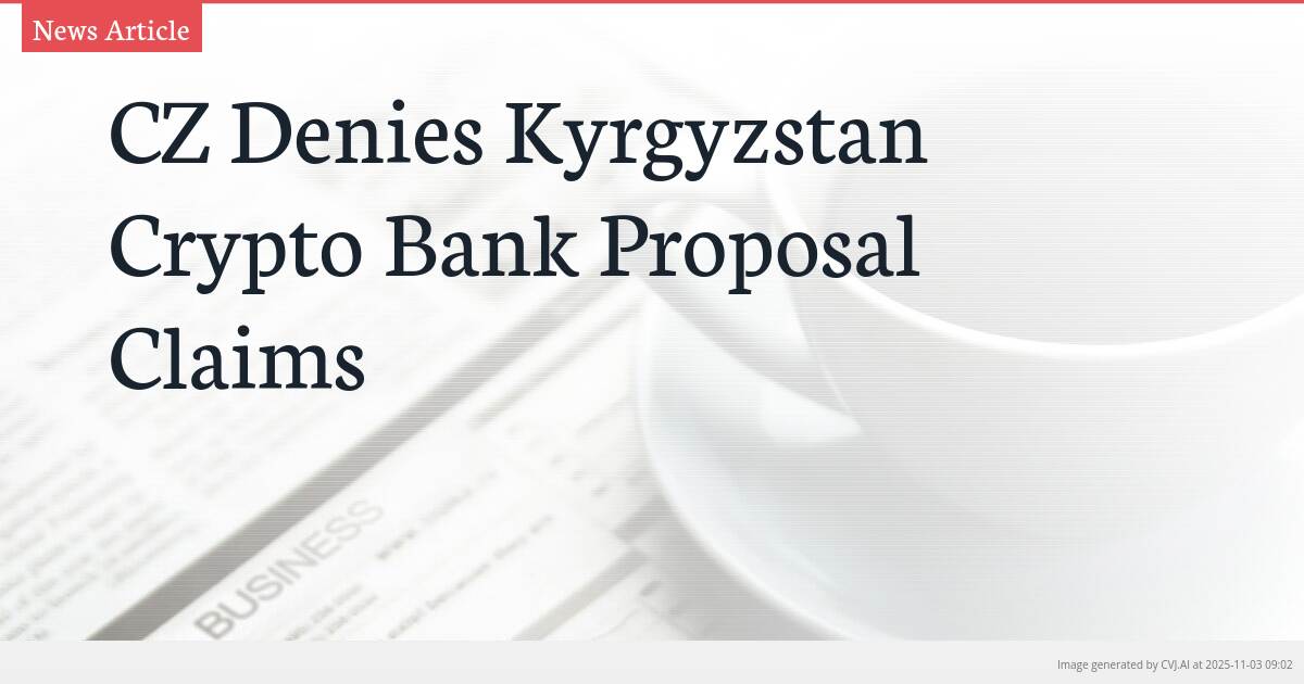 CZ Denies Kyrgyzstan Crypto Bank Proposal Claims