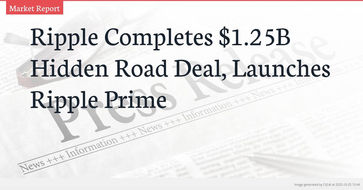 Ripple Completes $1.25B Hidden Road Deal, Launches Ripple Prime Ripple Completes $1.25B Hidden Road Deal, Launches Ripple Prime