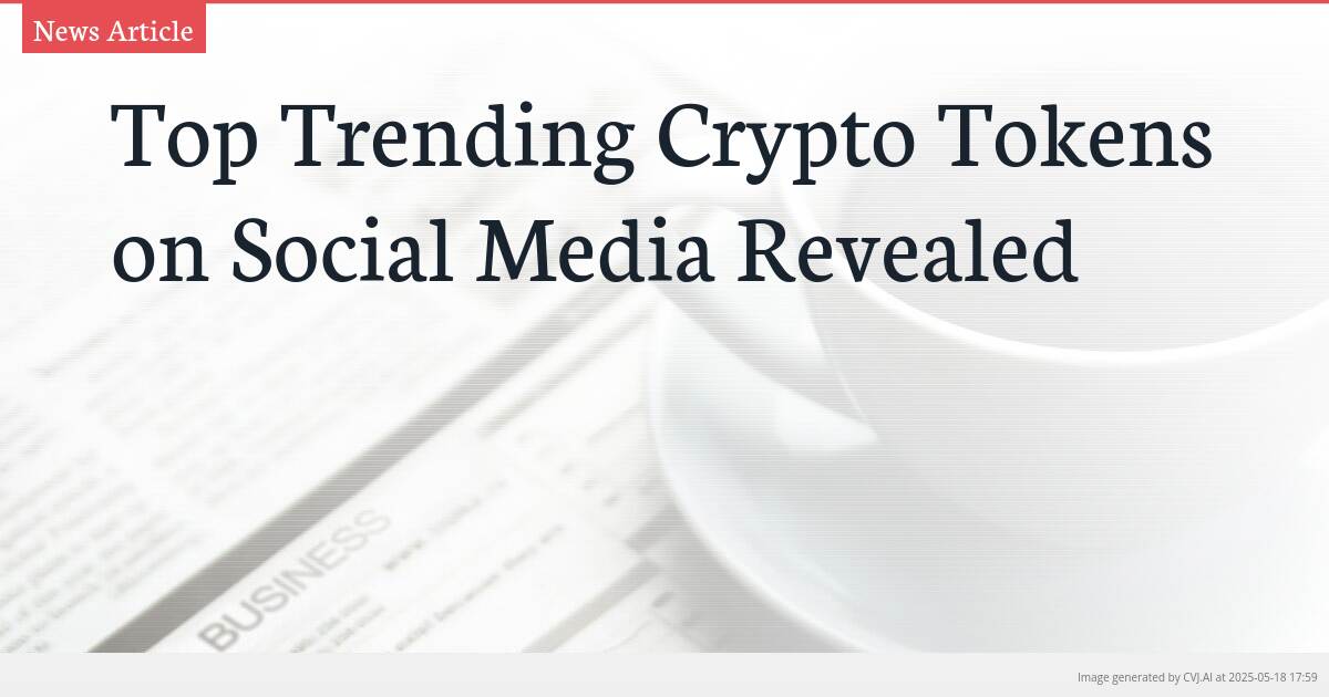 Top Trending Crypto Tokens on Social Media Revealed