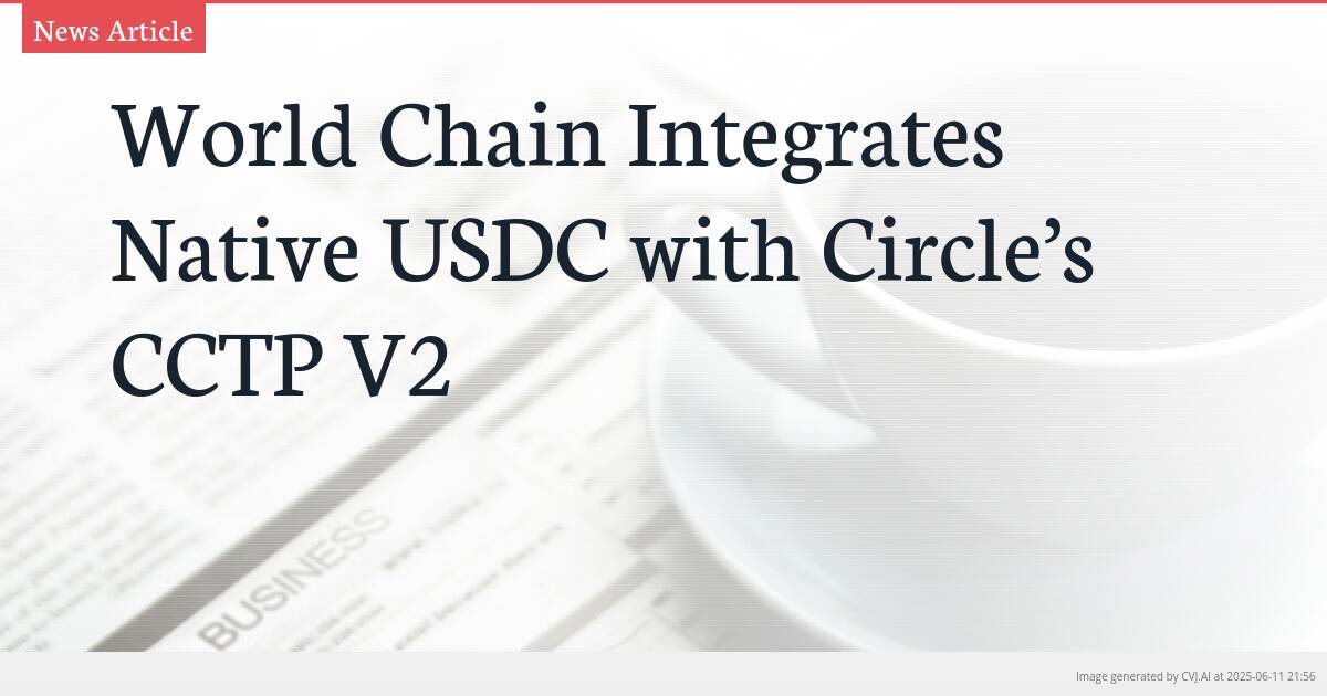 World Chain Integrates Native USDC with Circle’s CCTP V2