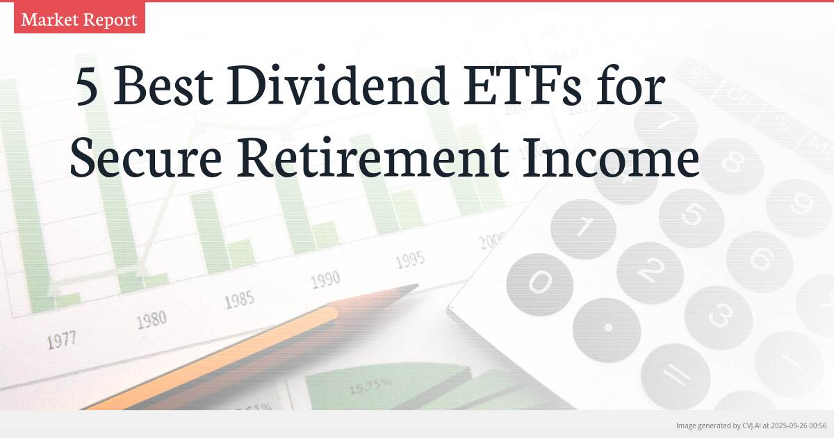 5 Best Dividend ETFs for Secure Retirement Income