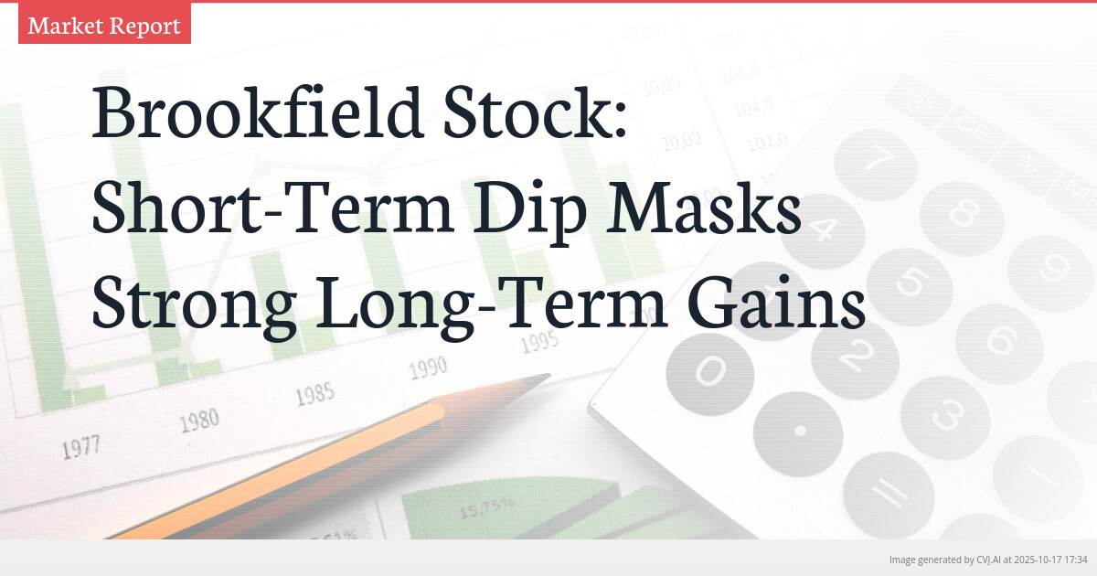 Brookfield Stock: Short-Term Dip Masks Strong Long-Term Gains