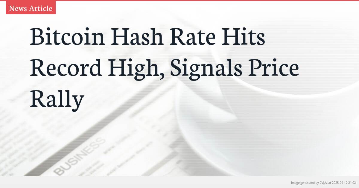 Bitcoin Hash Rate Hits Record High, Signals Price Rally
