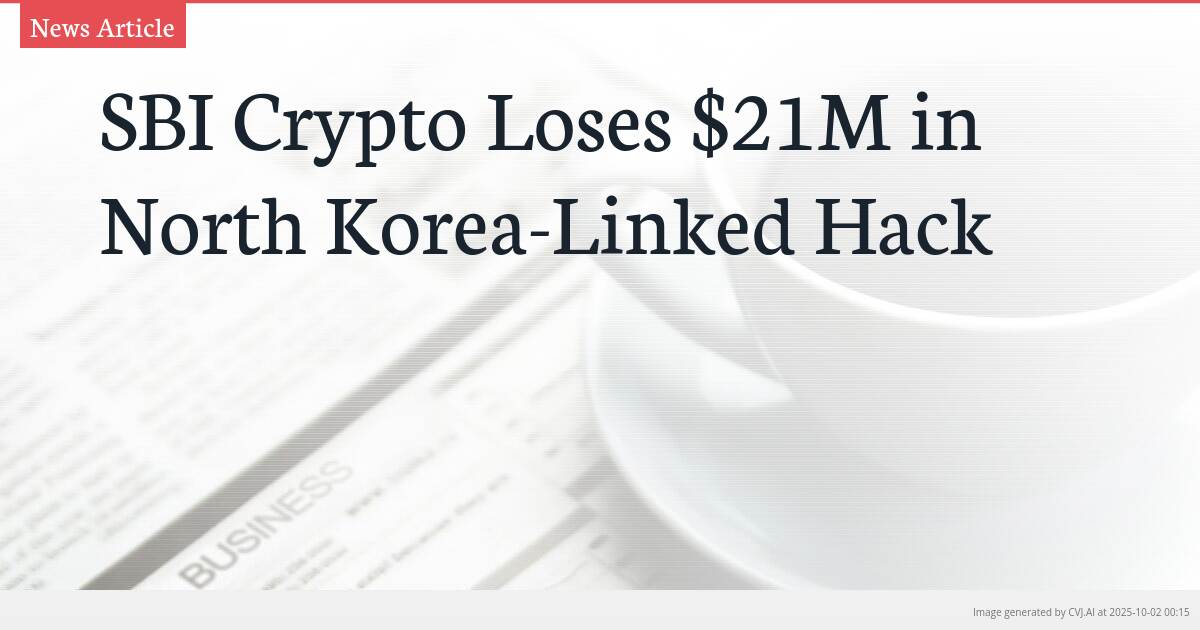 SBI Crypto Loses $21M in North Korea-Linked Hack