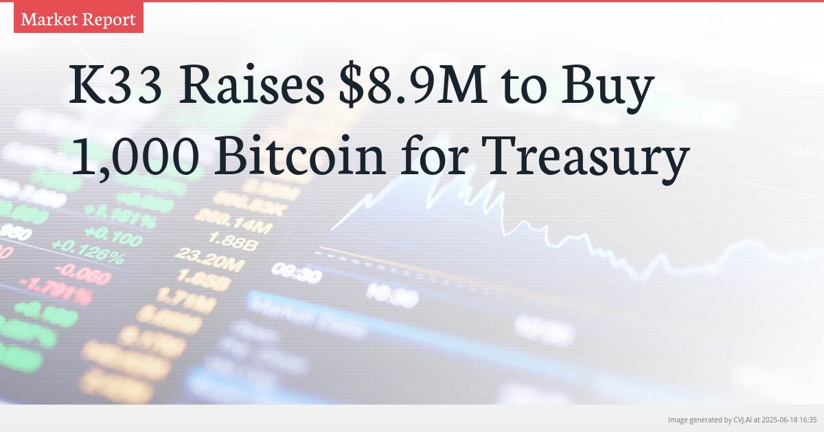 K33 Raises $8.9M to Buy 1,000 Bitcoin for Treasury