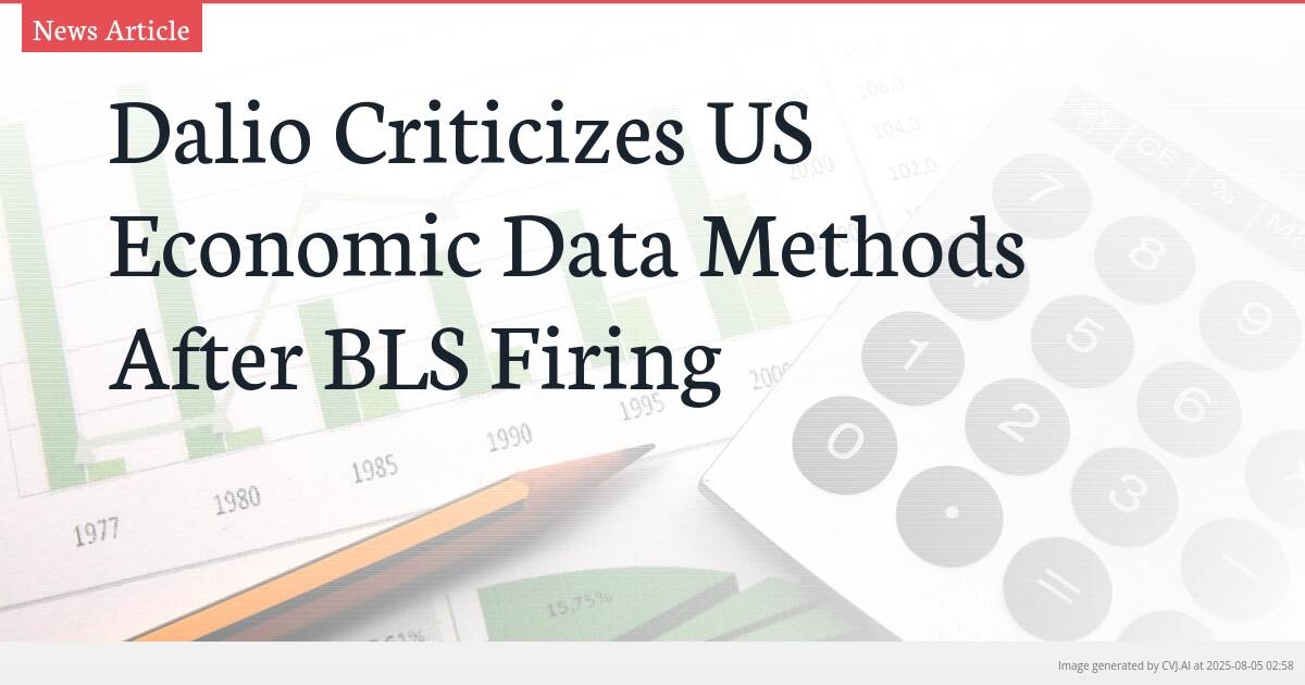 Dalio Criticizes US Economic Data Methods After BLS Firing