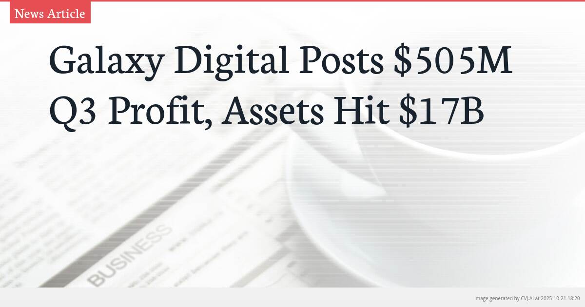Galaxy Digital Posts $505M Q3 Profit, Assets Hit $17B