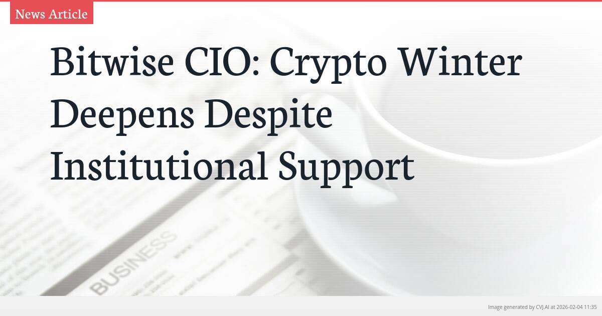 Bitwise CIO: Crypto Winter Deepens Despite Institutional Support