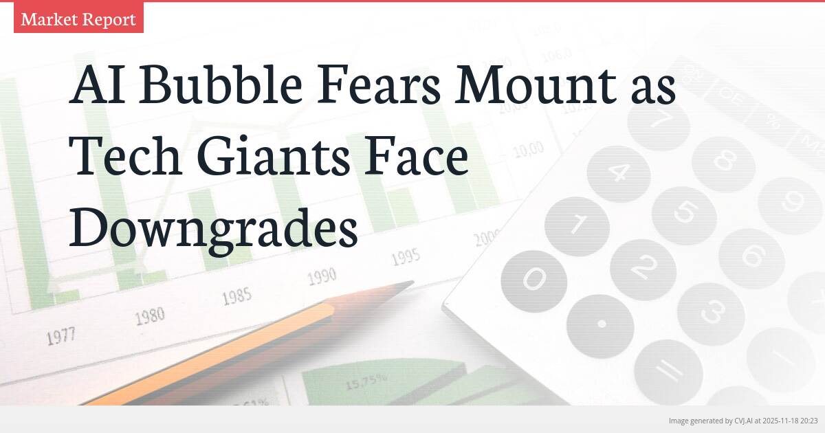 AI Bubble Fears Mount as Tech Giants Face Downgrades