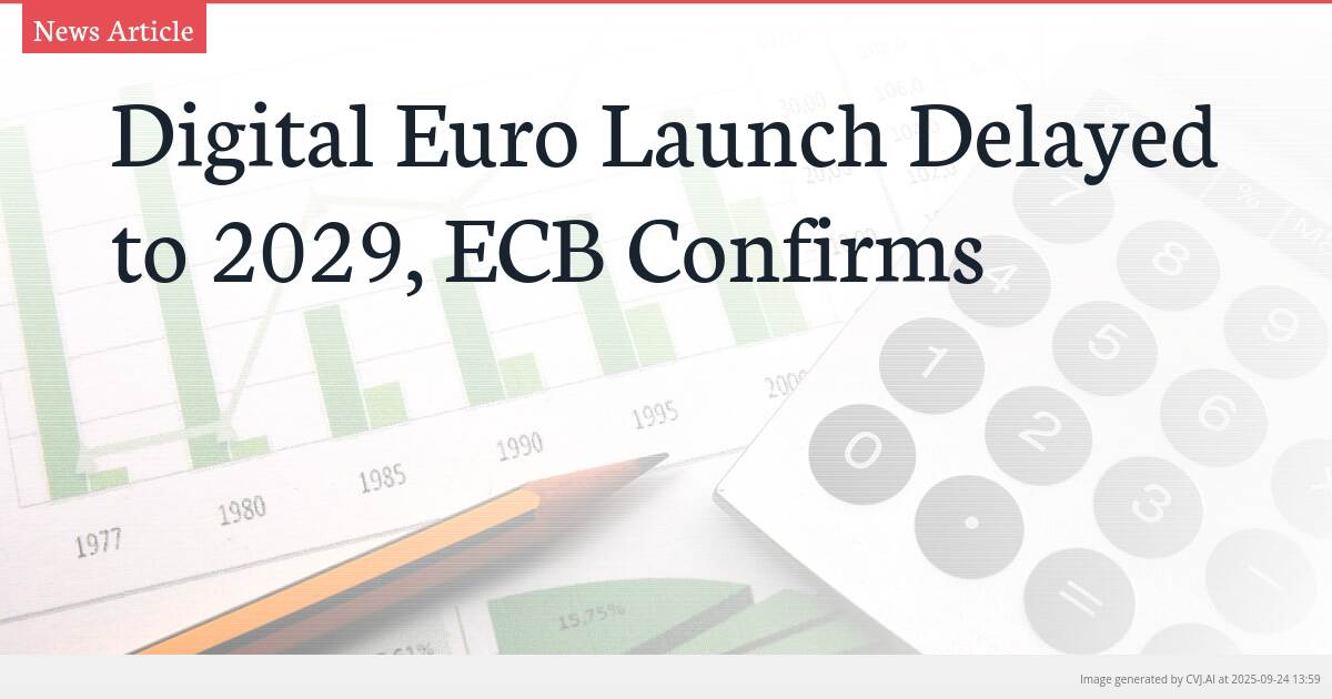 Digital Euro Launch Delayed to 2029, ECB Confirms