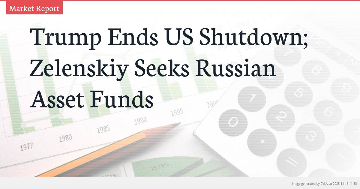 Trump Ends US Shutdown; Zelenskiy Seeks Russian Asset Funds