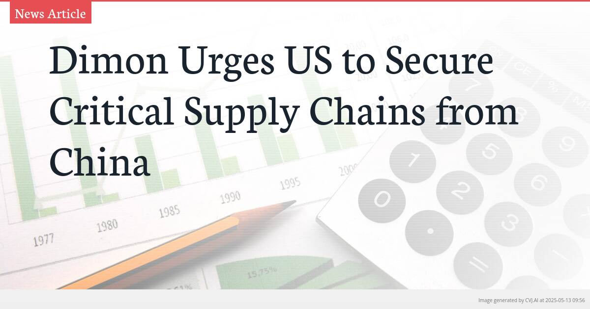 Dimon Urges US to Secure Critical Supply Chains from China