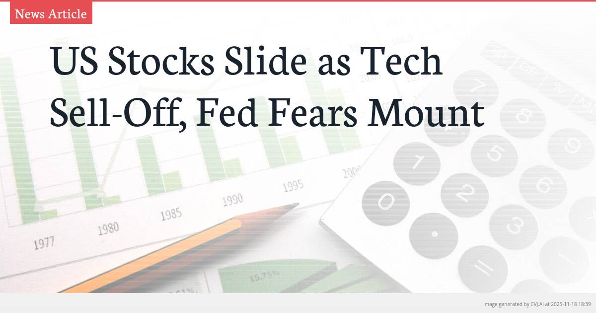 US Stocks Slide as Tech Sell-Off, Fed Fears Mount