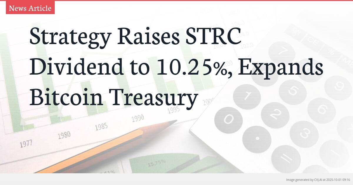 Strategy Raises STRC Dividend to 10.25%, Expands Bitcoin Treasury