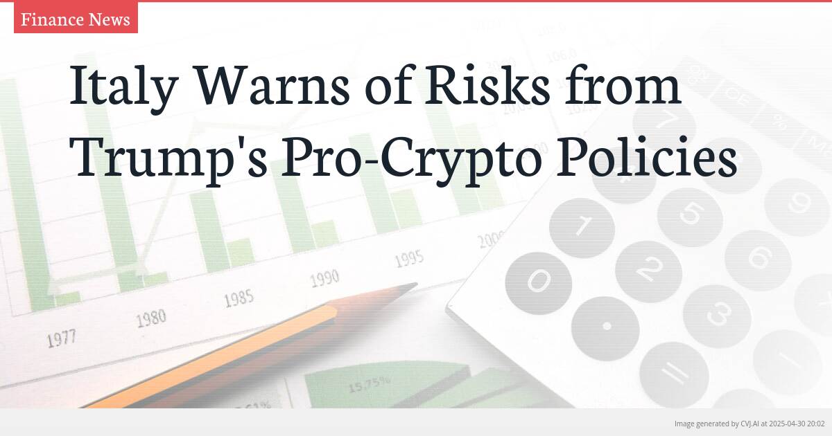Italy Warns of Risks from Trump’s Pro-Crypto Policies
