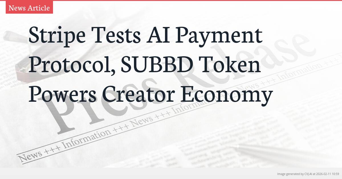 Stripe Tests AI Payment Protocol, SUBBD Token Powers Creator Economy