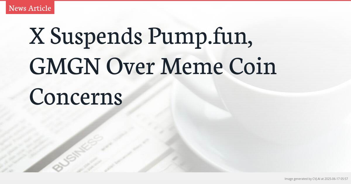X Suspends Pump.fun, GMGN Over Meme Coin Concerns