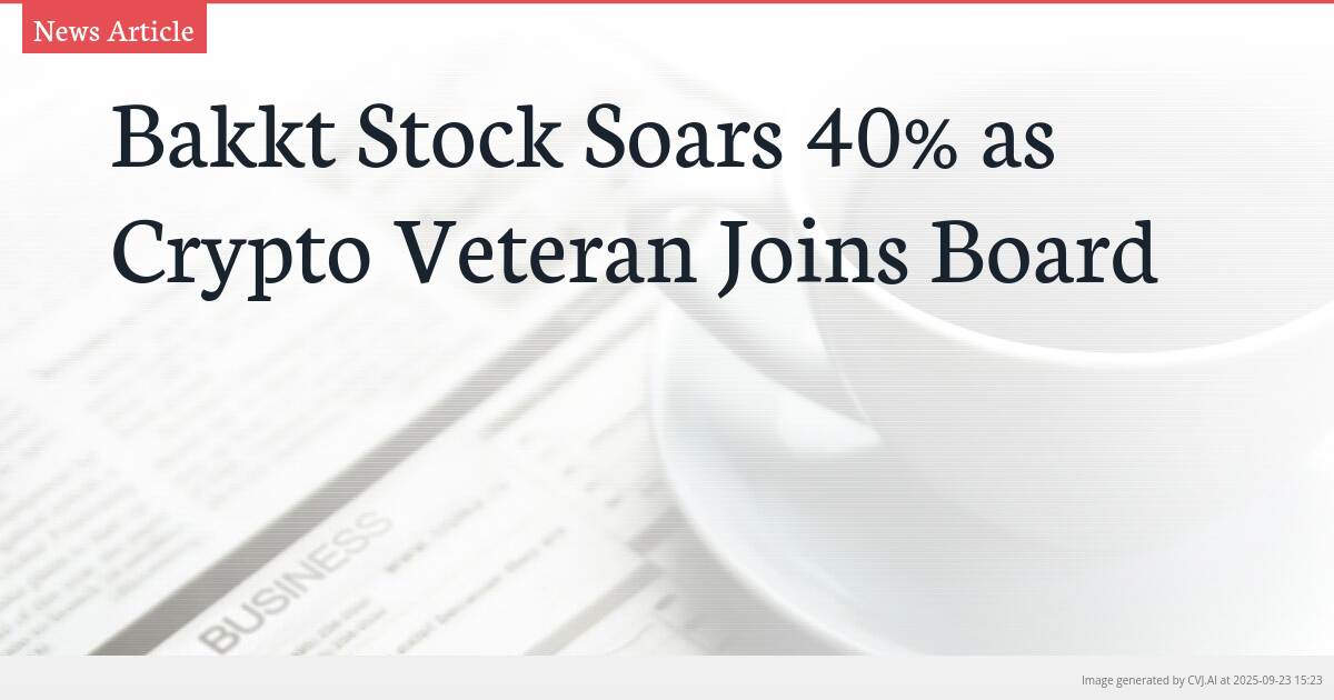 Bakkt Stock Soars 40% as Crypto Veteran Joins Board Bakkt Stock Soars 40% as Crypto Veteran Joins Board