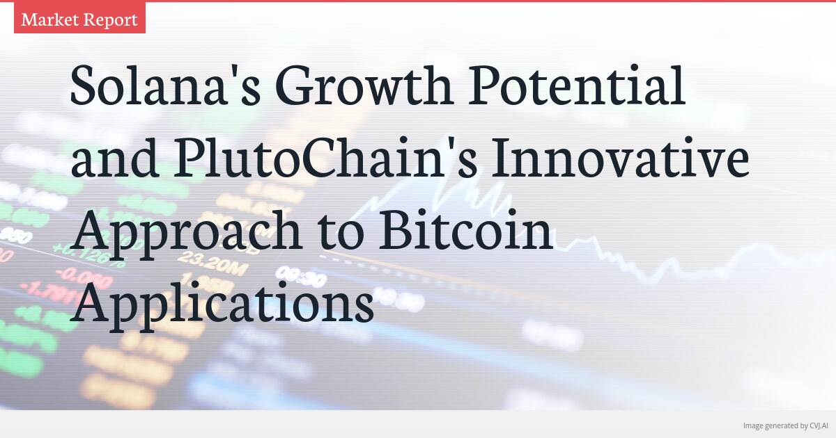 Solana’s Growth Potential and PlutoChain’s Innovative Approach to Bitcoin Applications